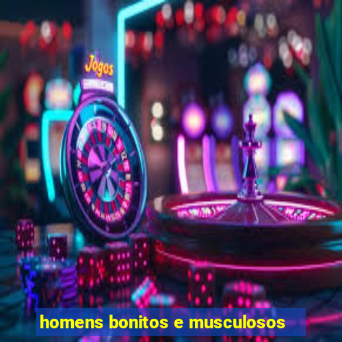 homens bonitos e musculosos